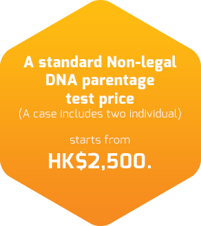 A standard Non-legal DNA Parentage Test price (A case includes two individual) starts from HK$3,000.